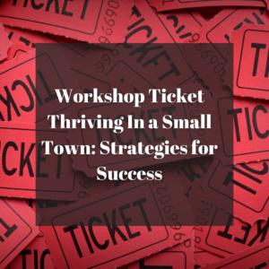 Workshop Ticket: Thriving in a Small Town - 2 hour Session